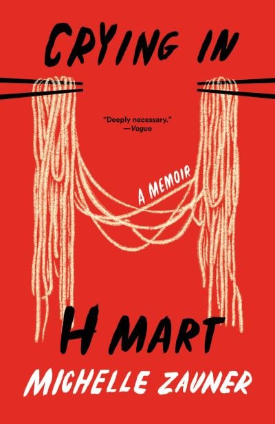 Crying in H Mart - Michelle Zauner - Livres - Knopf Doubleday Publishing Group - 9780593470367 - 14 juin 2022
