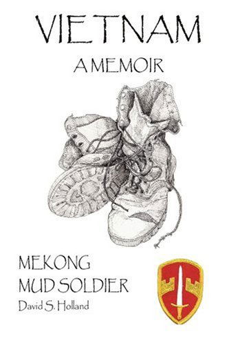 Vietnam a Memoir: Mekong Mud Soldier - David Holland - Books - iUniverse, Inc. - 9780595380367 - January 6, 2006