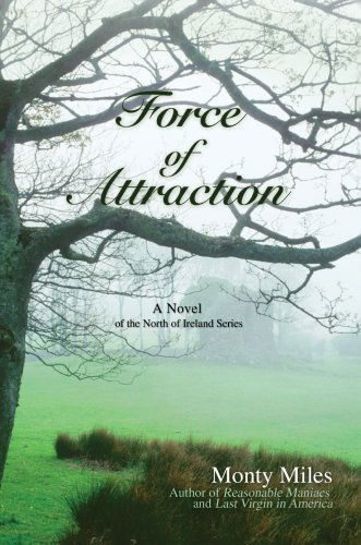 Cover for Monty Miles · Force of Attraction: a Novel of the North of Ireland Series (Hardcover Book) (2007)