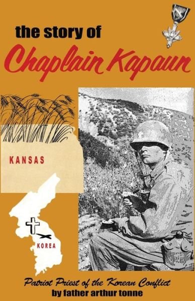 Cover for Msgr Father Arthur Tonne · The Story of Chaplain Kapaun, Patriot Priest of the Korean Conflict: the Story of Chaplain Kapaun (Taschenbuch) (2013)