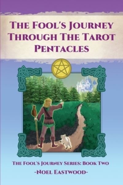 The Fool's Journey through the Tarot Pentacles - The Fool's Journey - Noel Eastwood - Książki - Noel Eastwood - 9780648220367 - 31 stycznia 2018