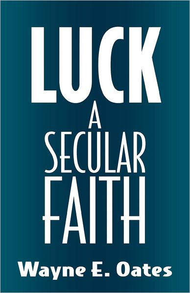 Cover for Wayne E. Oates · Luck: a Secular Faith (Paperback Book) [1st edition] (1995)