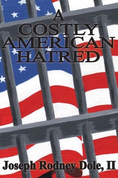 Cover for Joseph Rodney Dole II · A Costly American Hatred (Paperback Book) (2015)
