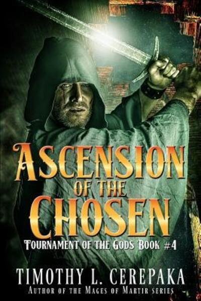 Cover for Timothy L. Cerepaka · Ascension of the Chosen (Tournament of the Gods) (Volume 4) (Bog) (2016)