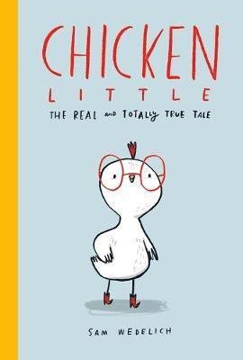 Chicken Little: The Real and Totally True Tale - Sam Wedelich - Bücher - Scholastic - 9780702302367 - 4. Februar 2021