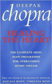 Cover for Dr Deepak Chopra · Healing The Heart: The Complete Mind-Body Programme for Overcoming Heart Disease (Pocketbok) (2001)