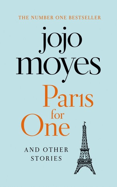 Paris for One and Other Stories: Discover the author of Me Before You, the love story that captured a million hearts - Jojo Moyes - Bücher - Penguin Books Ltd - 9780718185367 - 9. Februar 2017