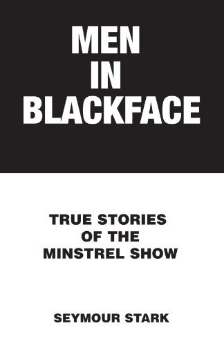 Cover for Seymour Stark · Men in Blackface: True Stories of the Minstrel Show (Pocketbok) (2008)