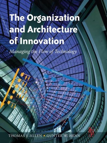 Cover for Thomas Allen · The Organization and Architecture of Innovation (Paperback Book) (2006)