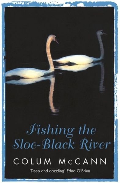 Cover for Colum McCann · Fishing The Sloe-Black River (Paperback Bog) (2003)