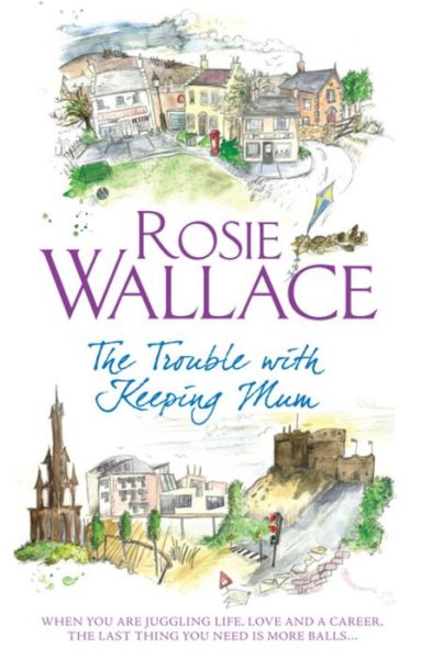 The Trouble with Keeping Mum - Rosie Wallace - Books - Headline Publishing Group - 9780755319367 - December 6, 2012