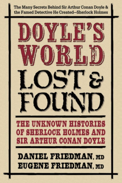 Doyle'S World - Lost & Found: The Unknown Histories of Sherlock Holmes and Sir Arthur Conan Doyle - Friedman, Daniel (Daniel Friedman) - Books - Square One Publishers - 9780757005367 - January 25, 2025