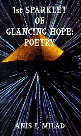 Cover for Anis I. Milad · 1st Sparklet of Glancing Hope: Poetry (Paperback Book) [First edition] (2001)