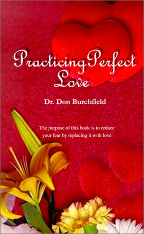 Cover for Dr. Don Burchfield · Practicing Perfect Love (Pocketbok) (2001)