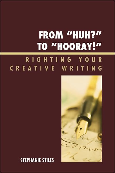 Cover for Stephanie Stiles · From 'Huh?' to 'Hurray!': Righting Your Creative Writing (Paperback Book) (2010)
