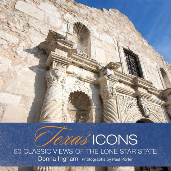 Texas Icons: 50 Classic Views of the Lone Star State - Icons (Globe Pequot) - Donna Ingham - Książki - Rowman & Littlefield - 9780762773367 - 7 sierpnia 2012