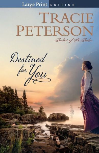 Destined for You - Ladies of the Lake - Tracie Peterson - Książki - Baker Publishing Group - 9780764232367 - 2 marca 2021