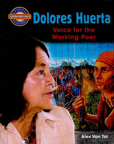 Cover for Alex Van Tol · Dolores Huerta: Voice for the Working Poor (Crabtree Groundbreaker Biographies) (Hardcover Book) (2010)