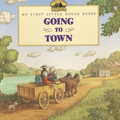 Cover for Laura Ingalls Wilder · Going to Town (My First Little House Books) (Bok) (1996)