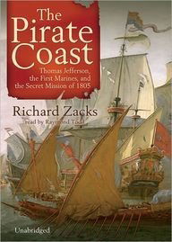 Cover for Richard Zacks · The Pirate Coast: Thomas Jefferson, the First Marines, and the Secret Mission of 1805, Library Edition (Audiobook (CD)) [Unabridged edition] (2005)