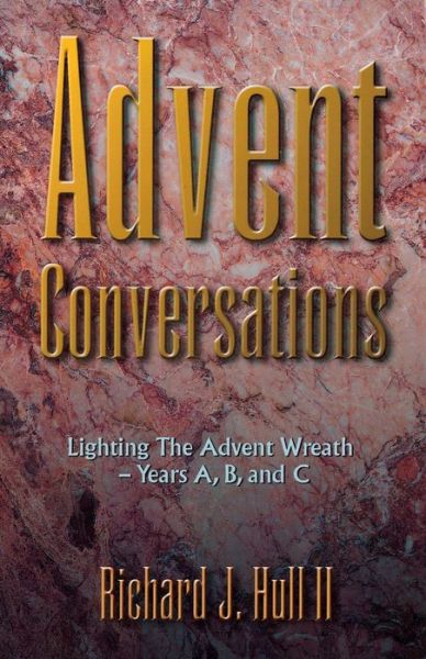 Advent Conversations - Richard J. Hull - Books - CSS Publishing Company - 9780788018367 - July 1, 2001