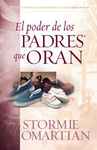Cover for Stormie Omartian · El Poder De Los Padres Que Oran (Paperback Book) [Spanish edition] (2001)