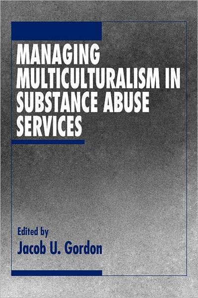 Cover for Jacob U. Gordon · Managing Multiculturalism in Substance Abuse Services (Taschenbuch) (1994)