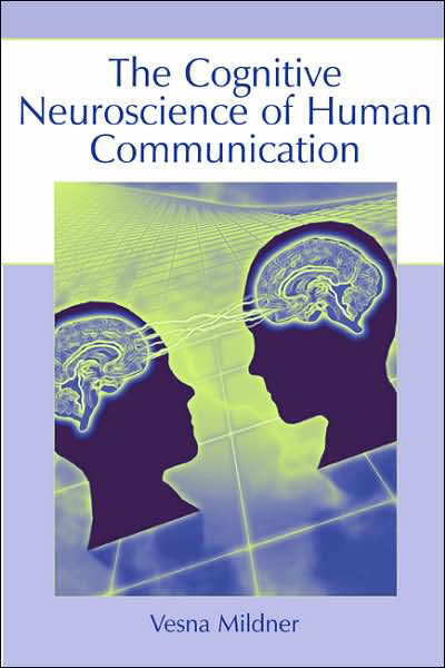 Cover for Vesna Mildner · The Cognitive Neuroscience of Human Communication (Paperback Book) (2007)