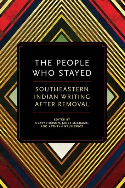 Cover for The People Who Stayed: Southeastern Indian Writing after Removal (Paperback Bog) (2010)