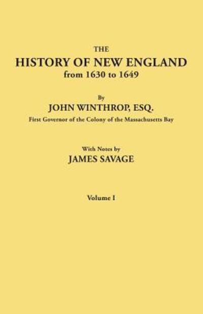 Cover for The History of New England from 1630 to 1649, by John Winthrop, Esq., First Governor of the Colony of the Massachusetts Bay. In Two Volumes. Volume I (Paperback Book) (2017)