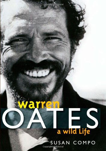 Warren Oates: A Wild Life - Screen Classics - Susan A. Compo - Books - The University Press of Kentucky - 9780813125367 - April 17, 2009