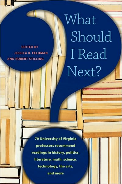 What Should I Read Next?: 70 University of Virginia Professors Recommend Readings in History, Politics, Literature, Math, Science, Technology, the Arts, and More - Jessica R Feldman - Books - University of Virginia Press - 9780813927367 - September 19, 2008