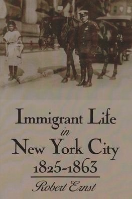 Cover for Robert Ernst · Immigrant Life in New York City, 1825-1863 (Inbunden Bok) (1994)