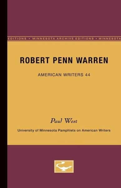 Robert Penn Warren - American Writers 44: University of Minnesota Pamphlets on American Writers - Paul West - Books - University of Minnesota Press - 9780816603367 - November 23, 1964