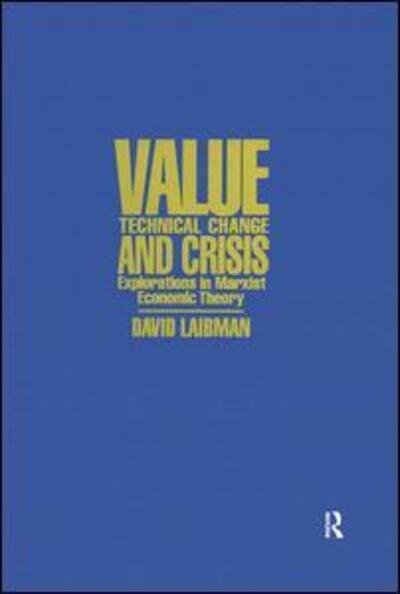 Cover for David Laibman · Value, Technical Change and Crisis: Explorations in Marxist Economic Theory (Paperback Bog) (1992)