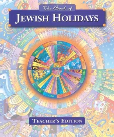 The Book of Jewish Holidays - Teacher's Edition - Behrman House - Books - Behrman House Inc.,U.S. - 9780874416367 - 1997
