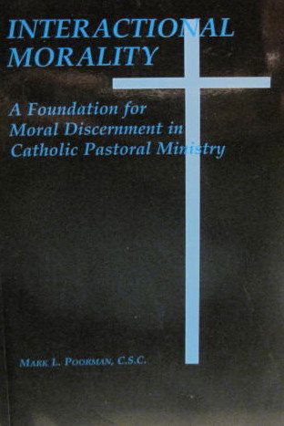 Cover for Mark L. Poorman · Interactional Morality: A Foundation for Moral Discernment in Catholic Pastoral Ministry (Paperback Book) (1993)