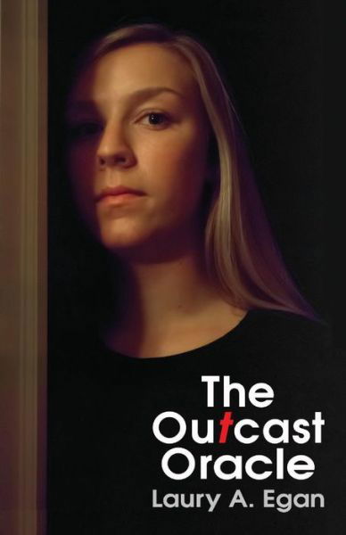 The Outcast  Oracle - Laury A. Egan - Books - Humanist Press - 9780931779367 - October 1, 2013