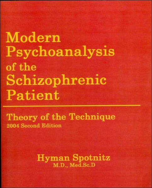 Cover for Hyman M Spotnitz · Modern Psychoanalysis of the Schizophrenic Patient: Theory of the Technique (Pocketbok) (2004)
