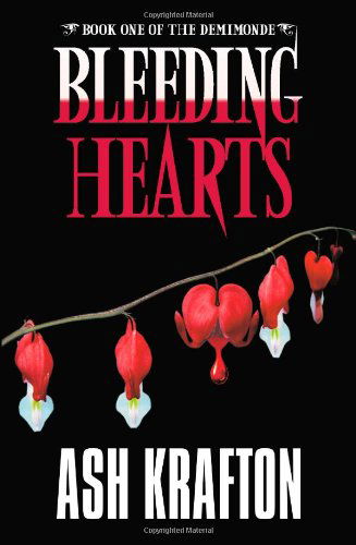 Cover for Ash Krafton · Bleeding Hearts: Book One of the Demimonde (Paperback Book) (2012)