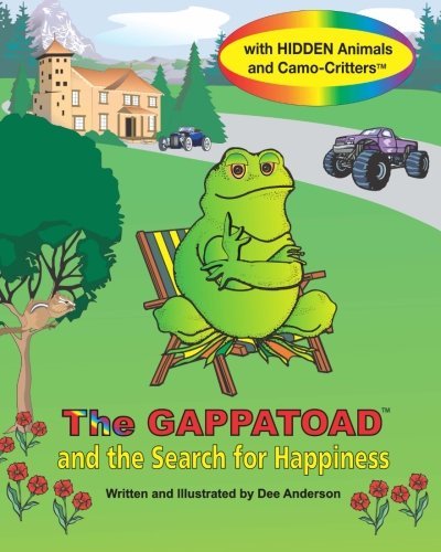 The Gappatoad and the Search for Happiness with Hidden Animals and Camo-critters - Dee Anderson - Kirjat - TOTT Books - 9780985619367 - perjantai 7. syyskuuta 2012