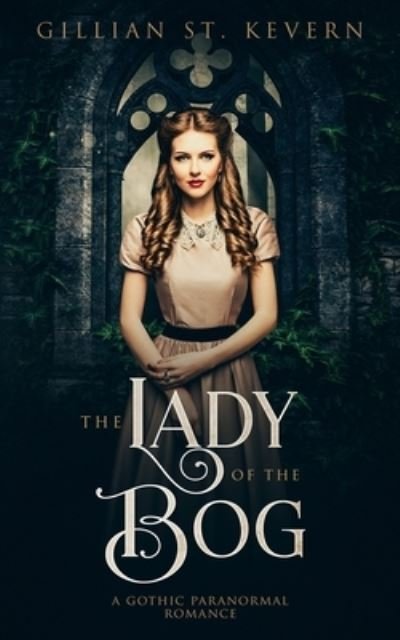 Cover for Gillian St. Kevern · The Lady of the Bog : A Gothic Paranormal Romance (Paperback Book) (2020)