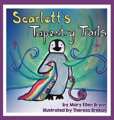 Cover for Mary Ellen Bryan · Scarlett's Tapestry Trails (Hardcover Book) (2017)