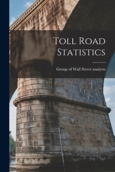 Cover for Group of Wall Street Analysts · Toll Road Statistics (Paperback Book) (2021)