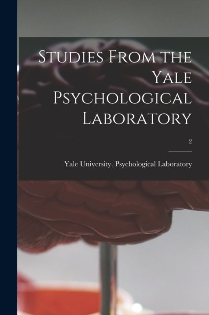 Cover for Yale University Psychological Labora · Studies From the Yale Psychological Laboratory; 2 (Paperback Bog) (2021)