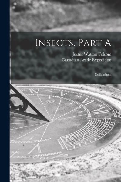Cover for Justus Watson 1871-1936 Folsom · Insects. Part A [microform] (Paperback Book) (2021)