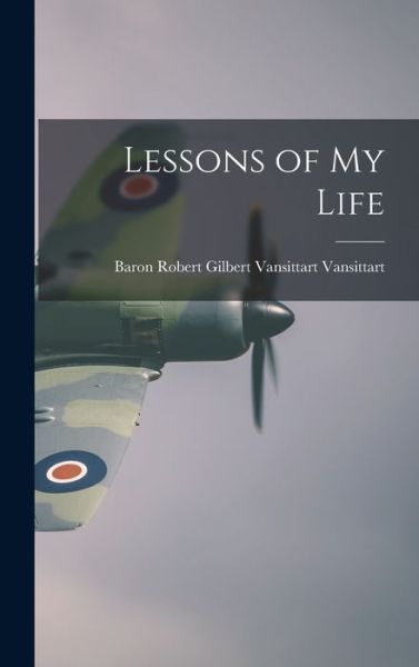 Cover for Robert Gilbert Vansittart Vansittart · Lessons of My Life (Hardcover Book) (2021)