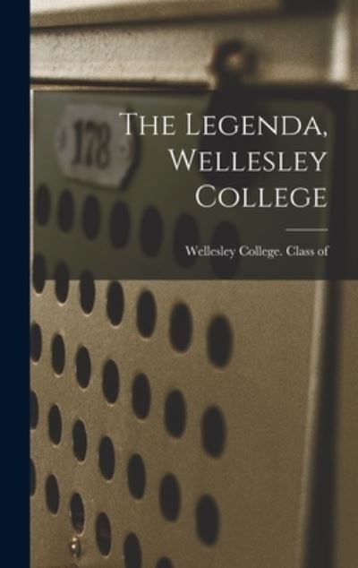 Cover for Wellesley College Class of 1894 · The Legenda, Wellesley College (Hardcover Book) (2021)