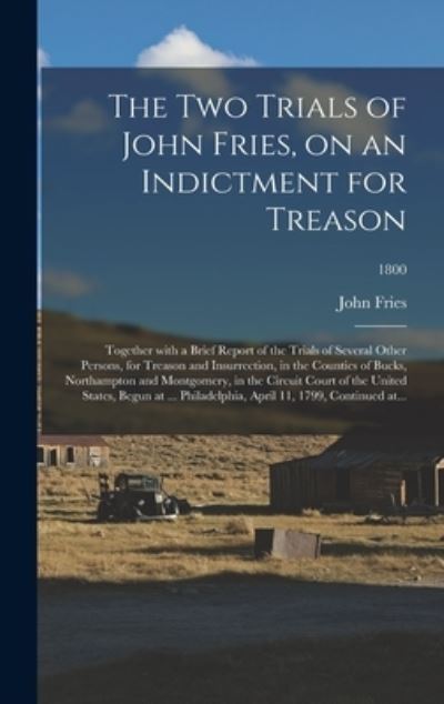 Cover for John Fries · The Two Trials of John Fries, on an Indictment for Treason (Hardcover Book) (2021)