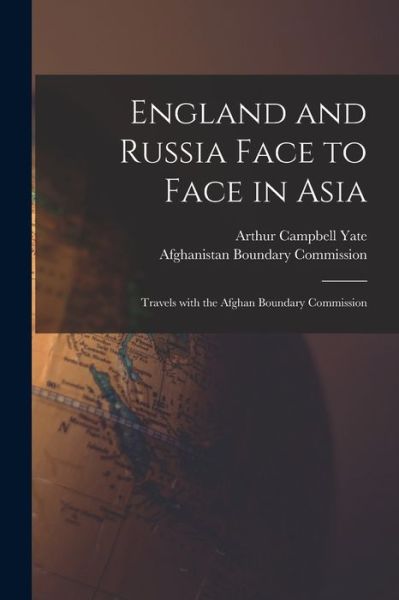 Cover for LLC Creative Media Partners · England and Russia Face to Face in Asia; Travels With the Afghan Boundary Commission (Paperback Book) (2021)